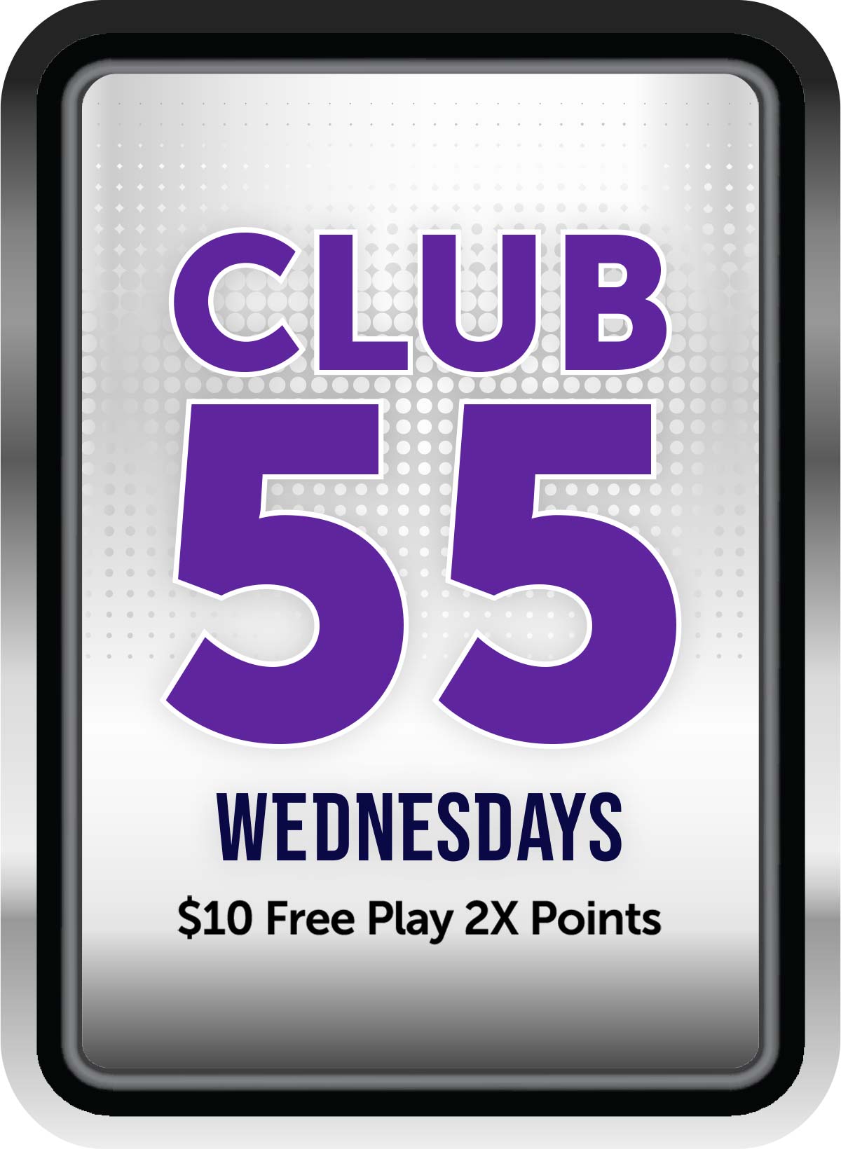 Club 55 Wednesdays: $10 Free Play, 2X Points